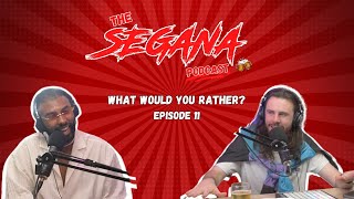 The SEGANA Podcast Episode 11  What Would You Rather [upl. by Lemahs]