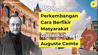 BAGAIMANA PERKEMBANGAN CARA BERPIKIR MASYARAKAT DIJELASKAN AUGUSTE COMTE [upl. by O'Dell462]