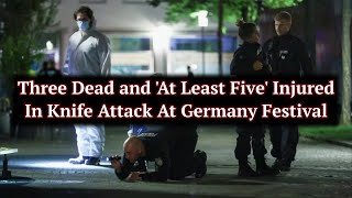 Three Dead and At Least Five Injured in Knife Attack at German Festival as Manhunt Underway [upl. by Zosima]