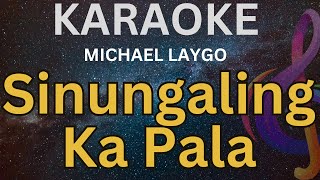 Sinungaling Ka Pala  KARAOKE MICHAEL LAYGO [upl. by Airdnala]