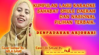 DENPASAR ARJOSARI Cover Smule Karaoke Duet Bareng Null [upl. by Ginelle825]