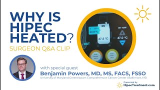 Why is HIPEC Heated  Dr Benjamin Powers QampA  HipecTreatmentcom [upl. by Boleyn]