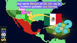 Así sería México si EEUU no le hubiese “robado” territorio [upl. by Long]