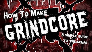 How to make Grindcore [upl. by Humfrey257]