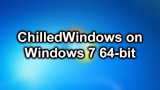 ChilledWindows on Windows 7 64bit [upl. by Efron]