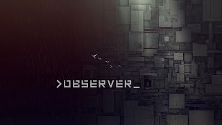 observer E3 2016 Gameplay Trailer [upl. by Cohberg]