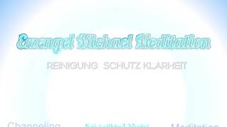 Erzengel Michael Meditation  Reinigung Schutz Klarheit Teil 1 Channeling von Kristallkind Myriel [upl. by Stephannie]