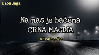 ŽENA KOJA NAM ŽELI ZLO NA NAS JE BAČENA CRNA MAGIJA PORODIČNO PROKLETSTVO Istinita priča BABA JAGA [upl. by Theone497]