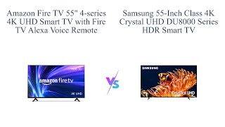 Amazon Fire TV 55quot 4Series vs Samsung 55Inch DU8000 Crystal UHD  Comparison [upl. by Ialocin]