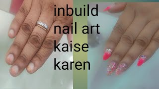 inbuilt nail art kaise karen 🤔 Ghar per inbuilt nail art karne ka iji Tarika [upl. by Ltihcox]