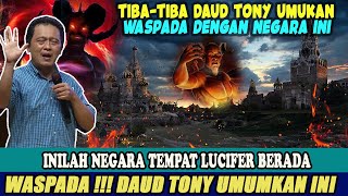 WASPADA  DAUD TONY UMUMKAN PUSAT KEGELAPAN SELURUH DUNIA  DI INDONESIA DAN DUNIA [upl. by Eceinhoj434]