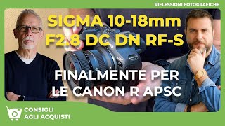 SIGMA 1018mm F28 DC DN Contemporary RFS  DEDICATO FINALMENTE ALLE CANON R APSC [upl. by Lexy]