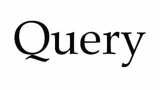 How to Pronounce Query [upl. by Jerol]