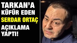 Tarkana Küfür Eden Serdar Ortaçtan Açıklama Geldi [upl. by Cimbura5]