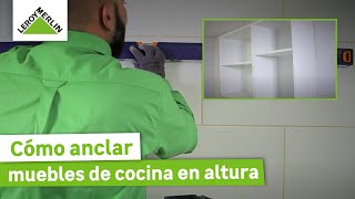 Como instalar muebles de cocina en altura ¡Guía paso a paso  LEROY MERLIN [upl. by Fabrienne795]