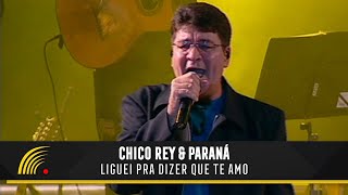 Chico Rey amp Paraná  Liguei Pra Dizer Que Te Amo Ao Vivo Vol 1Vídeo Oficial [upl. by Anolla577]