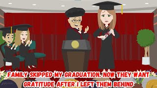 【OSA】Family Skipped My Graduation Now They Want Gratitude After I Left Them Behind [upl. by Ettenajna]