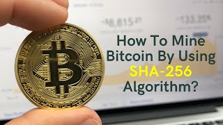 How to mine bitcoin using the SHA256 algorithm  What is SHA256 What is Bitcoin Mining [upl. by Lorilee635]