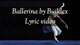 Buildex Ballerina Lyric Video [upl. by Gillman580]