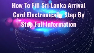 How To Fill Sri Lanka Arrival Card Electronically Step By Step Full Information [upl. by Engedus]