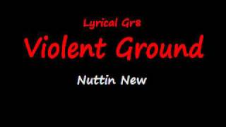 Violent Ground  Nuttin new [upl. by Gallenz]