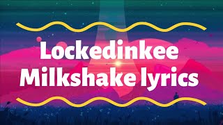 Lockedinkee milkshake remix lyrics explained [upl. by Lisette]