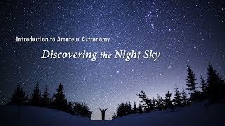 Introduction to Amateur Astronomy  Part 2 Discovering the Night Sky [upl. by Elum]