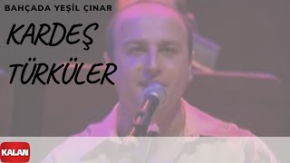 Kardeş Türküler  Bahçada Yeşil Çınar  Bahar © 2005 Kalan Müzik [upl. by Coward]