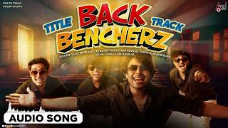 Title Track  Audio Song  Back Bencherz  Nakul BR Rajshekar Ranjan Jathin Manohar [upl. by Brooks]