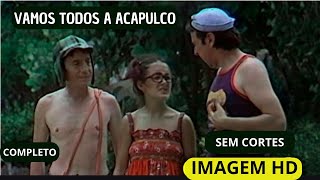 Chaves Vamos todos a Acapulco Completo Sem Cortes Imagem HD chaves chaves [upl. by Assirialc]