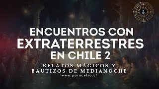 Encuentros con Extraterrestres en Chile 2  Podcast 44  Cursos y Talleres  Paracelsocl [upl. by Atiekal]