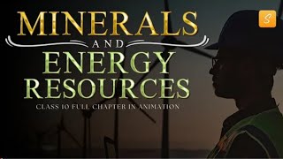 Minerals and Energy Resources class 10 full chapter Animation  Class 10 Geography Chapter 5 CBSE [upl. by Nalyad]