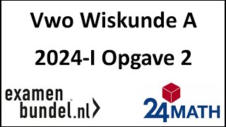 Eindexamen vwo wiskunde A 2024I Opgave 2 [upl. by Pyle]