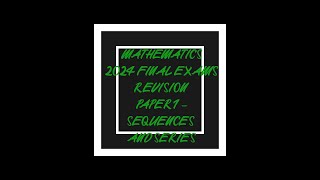 Mathematics Revision 2024  Sequences and Series  Part 2 [upl. by Osterhus]