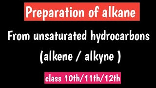 Preparation of alkane from unsaturated hydrocarbons  alkane preparation from alkene alkyne [upl. by Lotta397]