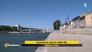 Balade à Arles  La Quotidienne [upl. by Kacerek94]