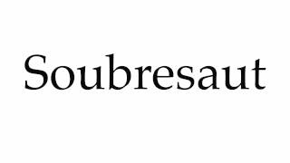 How to Pronounce Soubresaut [upl. by Melar]