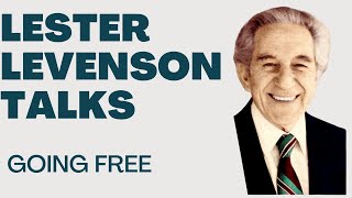 GOING FREE  LESTER LEVENSON  LESTER LEVENSON VIDEOS  TALKS BY LESTER LEVENSON [upl. by Aneeram259]