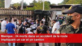 Mexique  24 morts dans un accident de la route impliquant un car et un camion [upl. by Atirabrab601]