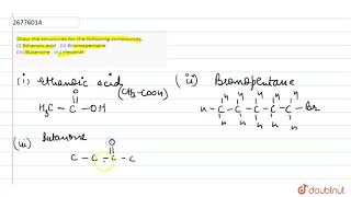 Draw the structures for the following compounds i Ethanoic acid  ii Bromopentane iii But [upl. by Kiernan687]