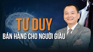 Tư duy BÁN HÀNG cho người giàu  Ngô Minh Tuấn  Học viện CEO Việt Nam [upl. by Esbenshade]