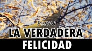 Poema  La Verdadera Felicidad [upl. by Nyletac]