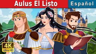 Aulus El Listo  Aulus The Clever in Spanish  Spanish Fairy Tales [upl. by Eilyac729]