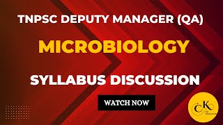 TNPSC DEPUTY MANAGER QUALITY ASSURANCE  MICROBIOLOGY  SYLLABUS DISCUSSION  TNPSC  CK EDUCATION [upl. by Matazzoni]