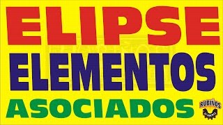 ELIPSE  ELEMENTOS ASOCIADOS [upl. by Ardyce]