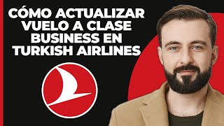 Cómo actualizar un boleto de turkish airlines a business nueva forma [upl. by Kaz714]