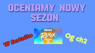 Oceniamy nowy sezon OG ch2 w fortnite [upl. by Nashbar563]