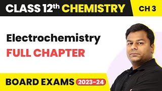 Electrochemistry  Full Chapter Explanation  Class 12 Chemistry Chapter 3  202223 [upl. by Emawk]