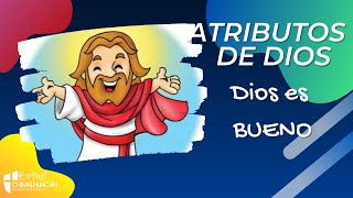 Atributo 4  Dios es bueno explicación para niños [upl. by Esiuqram]