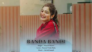 BANDA BANDI  Nooran Sisters  Naveen Vishu  New Haryanvi Song 2024  Balkari Beats [upl. by Saxen402]